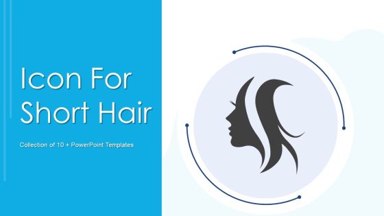 Icon For Short Hair Ppt PowerPoint Presentation Complete With Slides Icon For Short Hair Ppt PowerPoint Presentation Complete With Slides