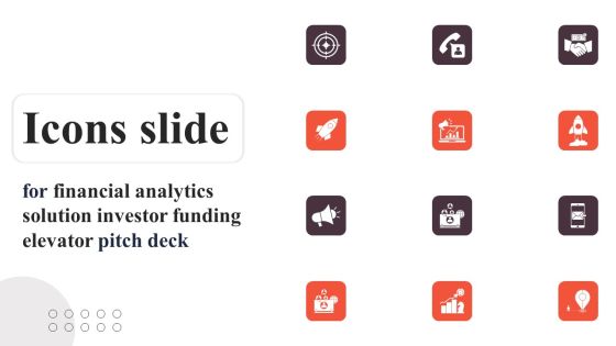 Icons Slide Financial Analytics Solution Investor Funding Elevator Pitch Deck Information PDF Icons Slide Financial Analytics Solution Investor Funding Elevator Pitch Deck Information PDF