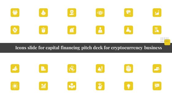 Icons Slide For Capital Financing Pitch Deck For Cryptocurrency Business Template PDF Icons Slide For Capital Financing Pitch Deck For Cryptocurrency Business Template PDF