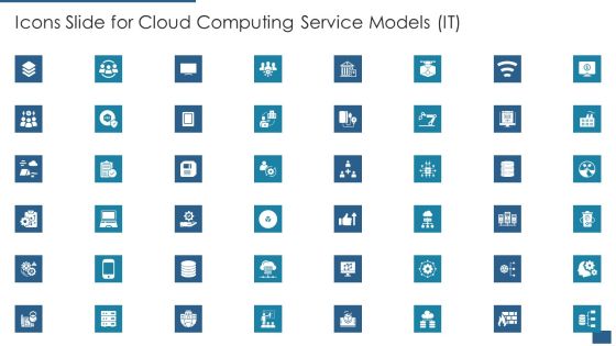 Icons Slide For Cloud Computing Service Models IT Pictures PDF Icons Slide For Cloud Computing Service Models IT Pictures PDF