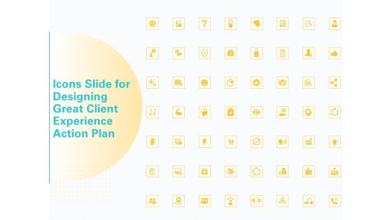 Icons Slide For Designing Great Client Experience Action Plan Ppt PowerPoint Presentation Outline Example PDF Icons Slide For Designing Great Client Experience Action Plan Ppt PowerPoint Presentation Outline Example PDF