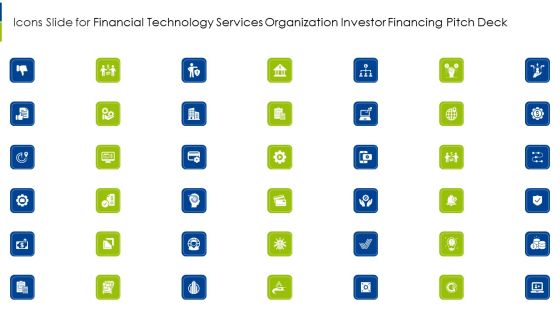 Icons Slide For Financial Technology Services Organization Investor Financing Pitch Deck Infographics PDF