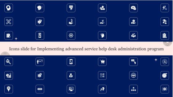 Icons Slide For Implementing Advanced Service Help Desk Administration Program Icons PDF Icons Slide For Implementing Advanced Service Help Desk Administration Program Icons PDF