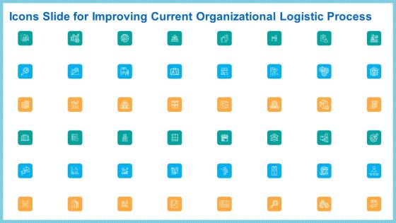 Icons Slide For Improving Current Organizational Logistic Process Clipart PDF Icons Slide For Improving Current Organizational Logistic Process Clipart PDF