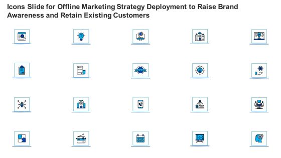 Icons Slide For Offline Marketing Strategy Deployment To Raise Brand Awareness And Retain Existing Customers Professional PDF Icons Slide For Offline Marketing Strategy Deployment To Raise Brand Awareness And Retain Existing Customers Professional PDF
