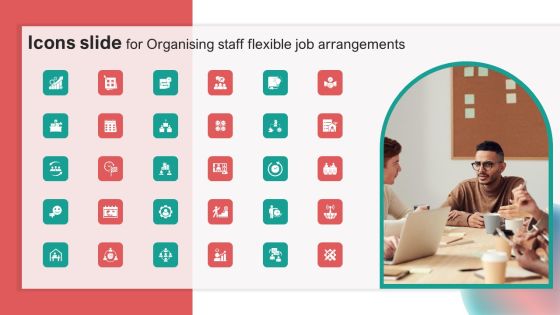 Icons Slide For Organising Staff Flexible Job Arrangements Pictures PDF Icons Slide For Organising Staff Flexible Job Arrangements Pictures PDF