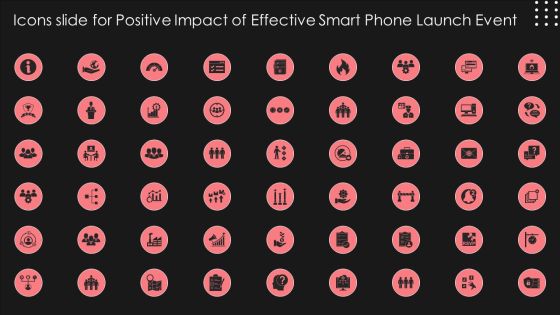 Icons Slide For Positive Impact Of Effective Smart Phone Launch Event Ideas PDF