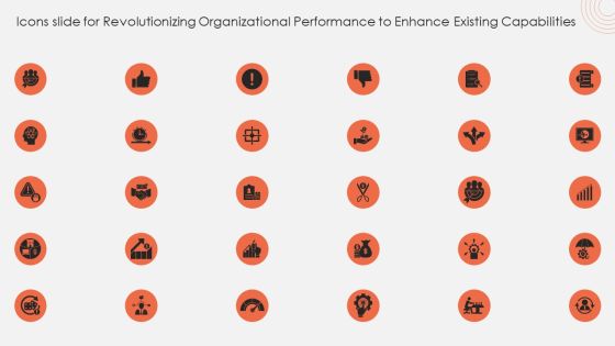 Icons Slide For Revolutionizing Organizational Performance To Enhance Existing Capabilities Pictures PDF Icons Slide For Revolutionizing Organizational Performance To Enhance Existing Capabilities Pictures PDF