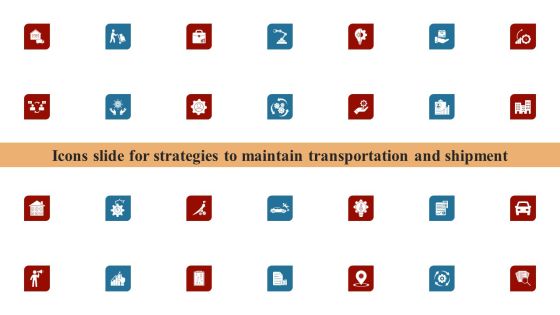 Icons Slide For Strategies To Maintain Transportation And Shipment Ppt Infographics Slideshow PDF Icons Slide For Strategies To Maintain Transportation And Shipment Ppt Infographics Slideshow PDF
