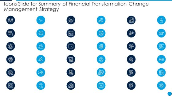 Icons Slide For Summary Of Financial Transformation Change Management Strategy Summary PDF Icons Slide For Summary Of Financial Transformation Change Management Strategy Summary PDF