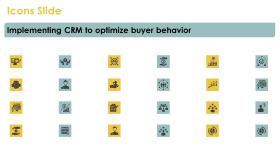 Icons Slide Implementing CRM To Optimize Buyer Behavior Topics PDF Icons Slide Implementing CRM To Optimize Buyer Behavior Topics PDF
