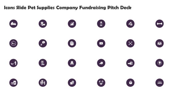 Icons Slide Pet Supplies Company Fundraising Pitch Deck Ideas PDF Icons Slide Pet Supplies Company Fundraising Pitch Deck Ideas PDF