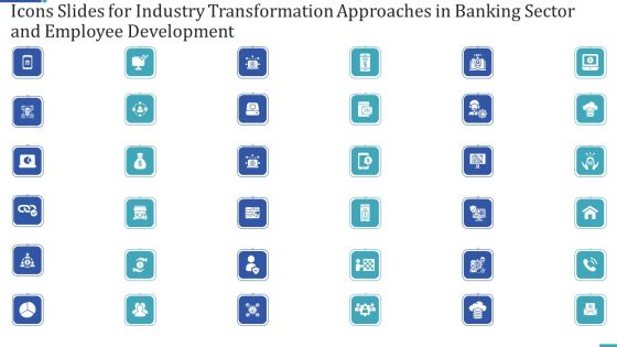 Icons Slides For Industry Transformation Approaches In Banking Sector And Employee Development Inspiration PDF