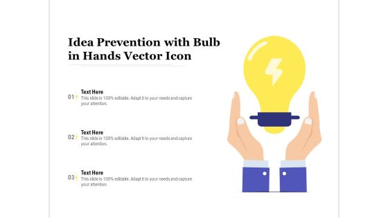 Idea Prevention With Bulb In Hands Vector Icon Ppt PowerPoint Presentation Infographic Template Model PDF Idea Prevention With Bulb In Hands Vector Icon Ppt PowerPoint Presentation Infographic Template Model PDF