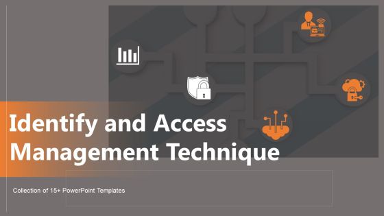 Identify And Access Management Technique Ppt PowerPoint Presentation Complete Deck With Slides