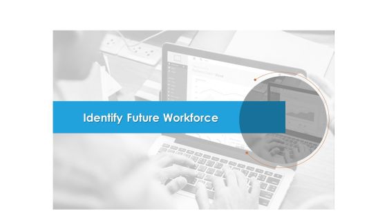 Identify Future Workforce Ppt PowerPoint Presentation Slides Guidelines PDF Identify Future Workforce Ppt PowerPoint Presentation Slides Guidelines PDF