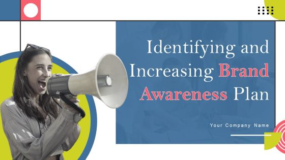 Identifying And Increasing Brand Awareness Plan Ppt PowerPoint Presentation Complete Deck With Slides Identifying And Increasing Brand Awareness Plan Ppt PowerPoint Presentation Complete Deck With Slides