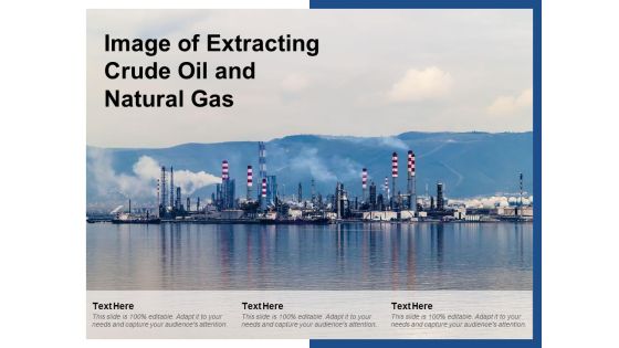 Image Of Extracting Crude Oil And Natural Gas Ppt PowerPoint Presentation Professional Tips Image Of Extracting Crude Oil And Natural Gas Ppt PowerPoint Presentation Professional Tips