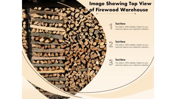 Image Showing Top View Of Firewood Warehouse Ppt PowerPoint Presentation Icon Display PDF