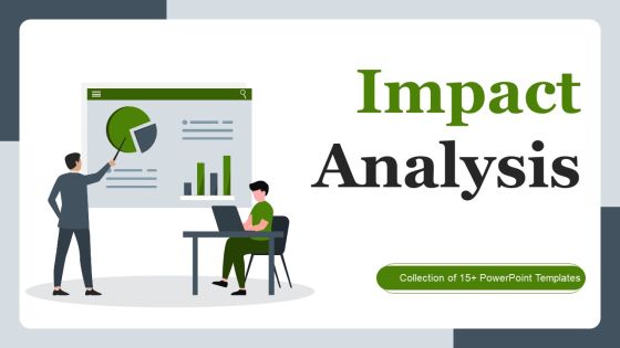 Impact Analysis Ppt PowerPoint Presentation Complete Deck With Slides