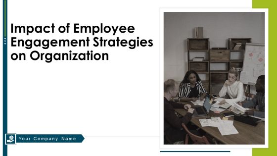 Impact Of Employee Engagement Strategies On Organization Ppt PowerPoint Presentation Complete Deck With Slides Impact Of Employee Engagement Strategies On Organization Ppt PowerPoint Presentation Complete Deck With Slides