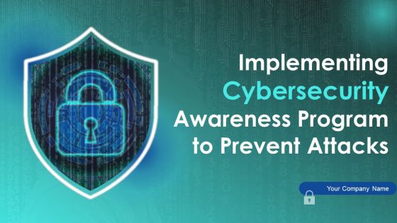 Implementing Cybersecurity Awareness Program To Prevent Attacks Ppt PowerPoint Presentation Complete Deck With Slides Implementing Cybersecurity Awareness Program To Prevent Attacks Ppt PowerPoint Presentation Complete Deck With Slides