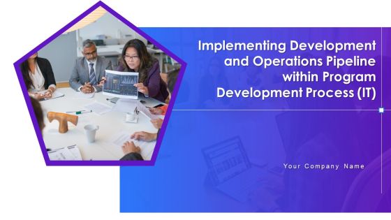 Implementing Development And Operations Pipeline Within Program Development Process IT Ppt PowerPoint Presentation Complete Deck With Slides Implementing Development And Operations Pipeline Within Program Development Process IT Ppt PowerPoint Presentation Complete Deck With Slides