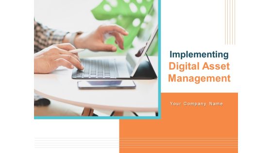 Implementing Digital Asset Management Ppt PowerPoint Presentation Complete Deck With Slides Implementing Digital Asset Management Ppt PowerPoint Presentation Complete Deck With Slides