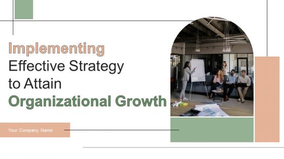 Implementing Effective Strategy To Attain Organizational Growth Ppt PowerPoint Presentation Complete Deck With Slides Implementing Effective Strategy To Attain Organizational Growth Ppt PowerPoint Presentation Complete Deck With Slides