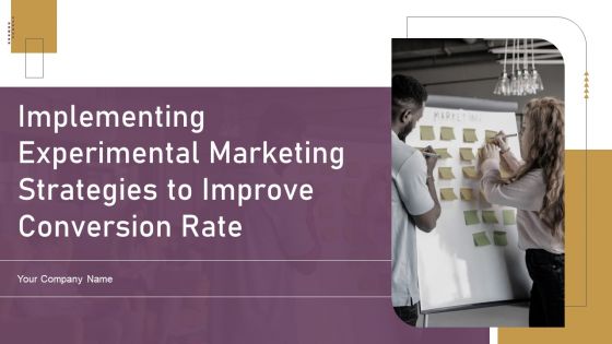 Implementing Experimental Marketing Strategies To Improve Conversion Rate Ppt PowerPoint Presentation Complete Deck With Slides Implementing Experimental Marketing Strategies To Improve Conversion Rate Ppt PowerPoint Presentation Complete Deck With Slides