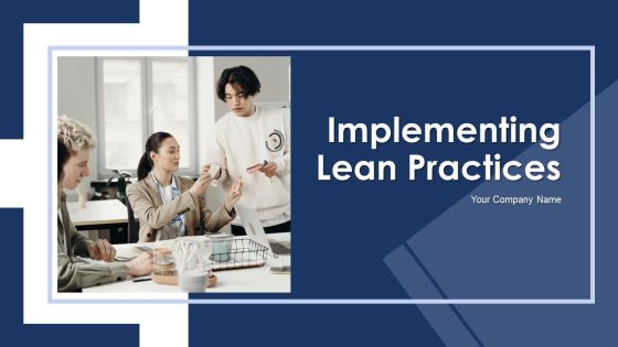 Implementing Lean Practices Ppt PowerPoint Presentation Complete Deck With Slides