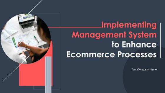 Implementing Management System To Enhance Ecommerce Processes Ppt PowerPoint Presentation Complete Deck With Slides Implementing Management System To Enhance Ecommerce Processes Ppt PowerPoint Presentation Complete Deck With Slides
