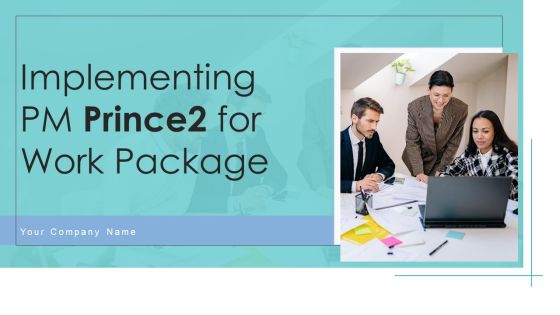 Implementing Pm Prince2 For Work Package Ppt PowerPoint Presentation Complete With Slides
