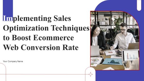Implementing Sales Optimization Techniques To Boost Ecommerce Web Conversion Rate Ppt PowerPoint Presentation Complete Deck Implementing Sales Optimization Techniques To Boost Ecommerce Web Conversion Rate Ppt PowerPoint Presentation Complete Deck