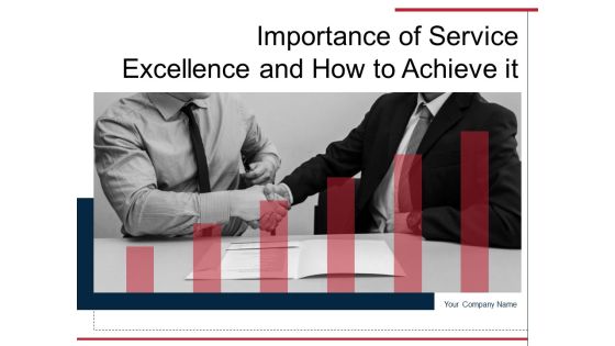 Importance Of Service Excellence And How To Achieve It Ppt PowerPoint Presentation Complete Deck Importance Of Service Excellence And How To Achieve It Ppt PowerPoint Presentation Complete Deck