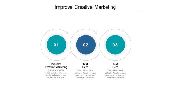 Improve Creative Marketing Ppt PowerPoint Presentation Infographics Styles Cpb Improve Creative Marketing Ppt PowerPoint Presentation Infographics Styles Cpb