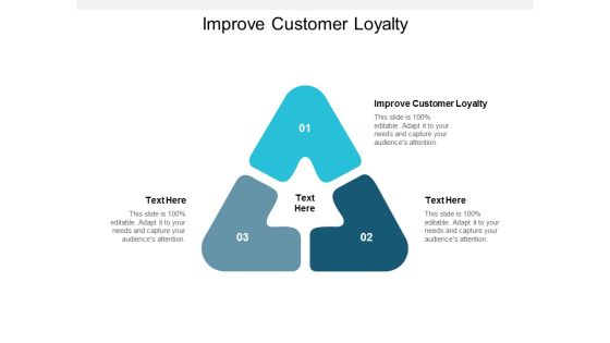 Improve Customer Loyalty Ppt PowerPoint Presentation Layouts Visual Aids Cpb Improve Customer Loyalty Ppt PowerPoint Presentation Layouts Visual Aids Cpb