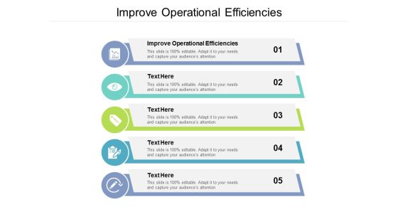 Improve Operational Efficiencies Ppt PowerPoint Presentation Icon Ideas Cpb