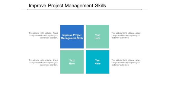 Improve Project Management Skills Ppt PowerPoint Presentation Outline Backgrounds Cpb Improve Project Management Skills Ppt PowerPoint Presentation Outline Backgrounds Cpb
