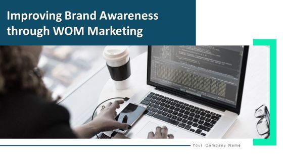 Improving Brand Awareness Through WOM Marketing Ppt PowerPoint Presentation Complete Deck With Slides