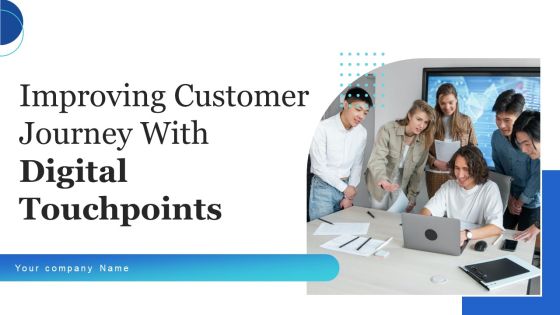 Improving Customer Journey With Digital Touchpoints Ppt PowerPoint Presentation Complete With Slides Improving Customer Journey With Digital Touchpoints Ppt PowerPoint Presentation Complete With Slides