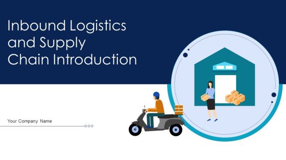 Inbound Logistics And Supply Chain Introduction Ppt PowerPoint Presentation Complete Deck With Slides Inbound Logistics And Supply Chain Introduction Ppt PowerPoint Presentation Complete Deck With Slides