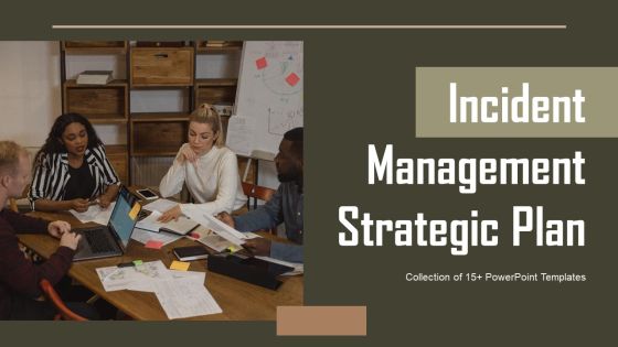 Incident Management Strategic Plan Ppt PowerPoint Presentation Complete Deck With Slides Incident Management Strategic Plan Ppt PowerPoint Presentation Complete Deck With Slides