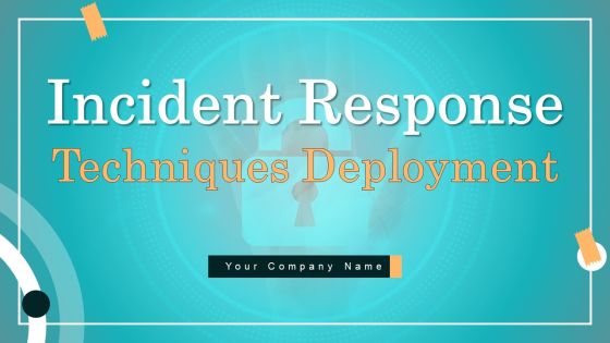 Incident Response Techniques Deployement Ppt PowerPoint Presentation Complete Deck With Slides