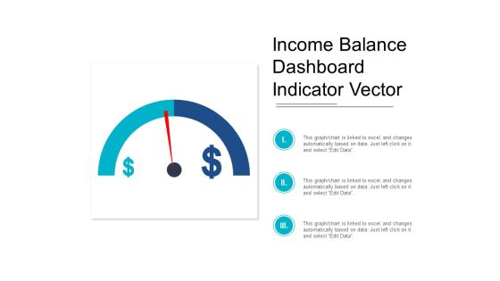 Income Balance Dashboard Indicator Vector Ppt PowerPoint Presentation Professional Diagrams Income Balance Dashboard Indicator Vector Ppt PowerPoint Presentation Professional Diagrams