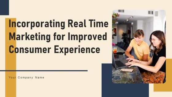 Incorporating Real Time Marketing For Improved Consumer Experience Ppt PowerPoint Presentation Complete Deck With Slides Incorporating Real Time Marketing For Improved Consumer Experience Ppt PowerPoint Presentation Complete Deck With Slides