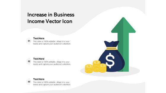 Increase In Business Income Vector Icon Ppt PowerPoint Presentation Icon Demonstration PDF Increase In Business Income Vector Icon Ppt PowerPoint Presentation Icon Demonstration PDF