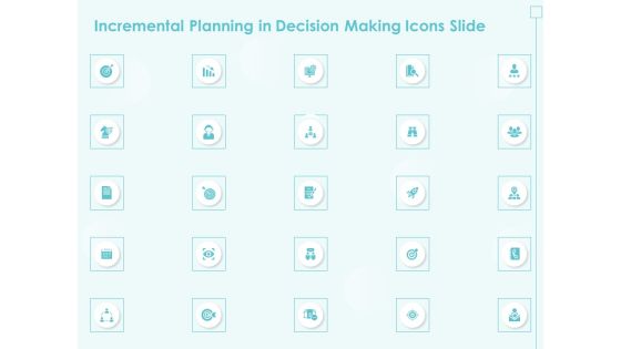 Incremental Planning In Decision Making Icons Slide Formats PDF Incremental Planning In Decision Making Icons Slide Formats PDF