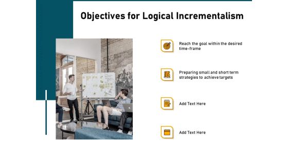 Incrementalism Strategy Objectives For Logical Incrementalism Ppt Ideas Styles PDF Incrementalism Strategy Objectives For Logical Incrementalism Ppt Ideas Styles PDF