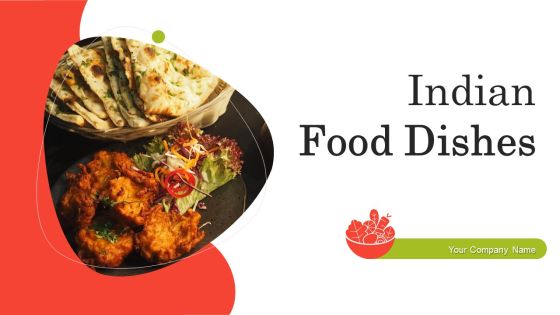 Indian Food Dishes Ppt PowerPoint Presentation Complete Deck With Slides Indian Food Dishes Ppt PowerPoint Presentation Complete Deck With Slides